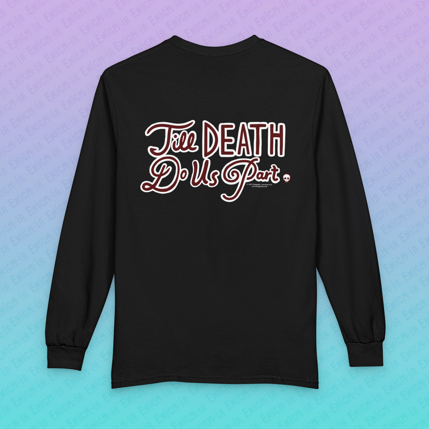 Till Death Do Us Part — Unisex Long Sleeve T-Shirt