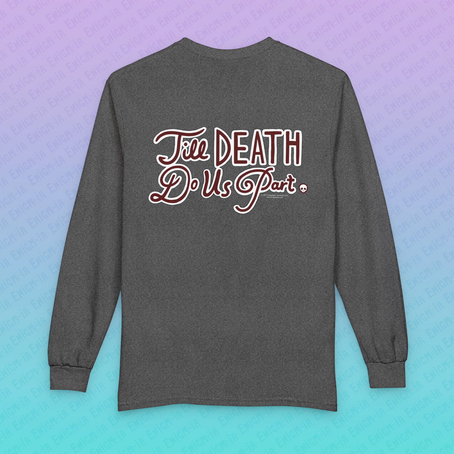 Till Death Do Us Part — Unisex Long Sleeve T-Shirt