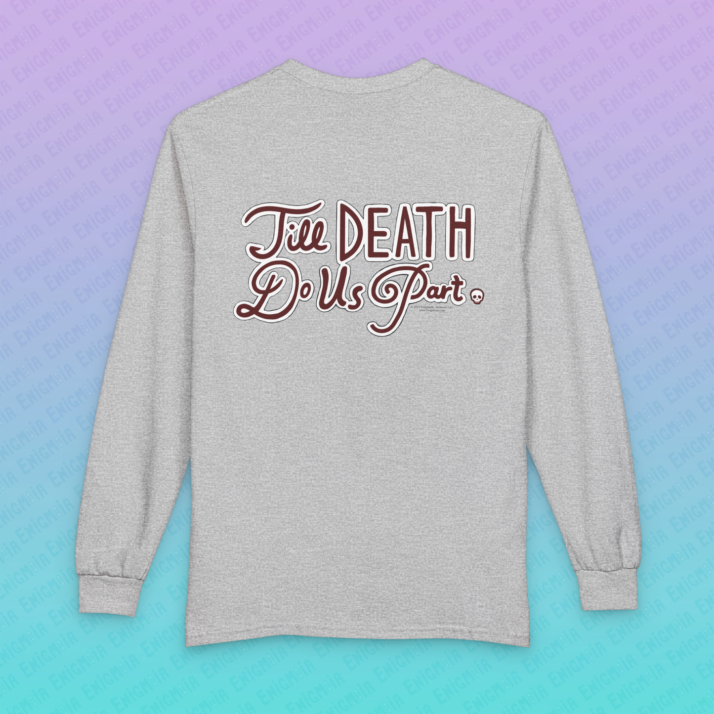 Till Death Do Us Part — Unisex Long Sleeve T-Shirt